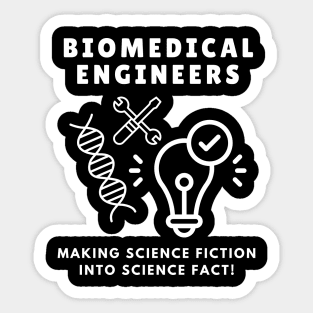 Biomedical Engineers: Making science fiction into science fact! BME Sticker